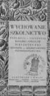 Wychowanie, szkolnictwo,teologja - filozofja, książki szkolne, bibljoteczki, geografja - krajoznawstwo, przyrodoznawstwo