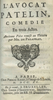 L'avocat Patelin. Comédie en trois actes. Ancienne pièce remise au théâtre par Mr. de Palaprat