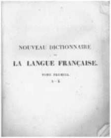 Nouveau Dictionnaire de la langue française où l’on trouve ... T.1. A-K
