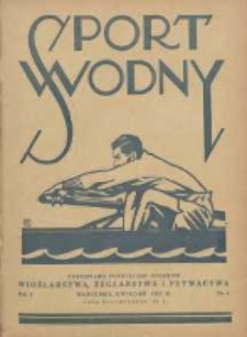 Sport Wodny: czasopismo poświęcone sprawom wioślarstwa, żeglarstwa i pływactwa 1927.04 R.3 Nr4