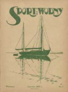 Sport Wodny: czasopismo poświęcone sprawom wioślarstwa, żeglarstwa i pływactwa 1927.06 R.3 Nr7