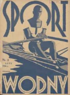 Sport Wodny: dwutygodnik poświęcony sprawom wioślarstwa, żeglarstwa i pływactwa 1928.02 R.4 Nr3