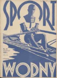 Sport Wodny: dwutygodnik poświęcony sprawom wioślarstwa, żeglarstwa i pływactwa 1928.08 R.4 Nr15