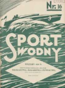 Sport Wodny: dwutygodnik poświęcony sprawom wioślarstwa, żeglarstwa i pływactwa 1928.09 R.4 Nr16