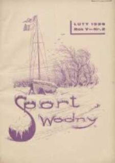 Sport Wodny: dwutygodnik poświęcony sprawom wioślarstwa, żeglarstwa i pływactwa 1929.02 R.5 Nr2