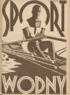 Sport Wodny: dwutygodnik poświęcony sprawom wioślarstwa, żeglarstwa i pływactwa 1929.05 R.5 Nr9