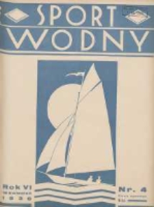 Sport Wodny: dwutygodnik poświęcony sprawom wioślarstwa, żeglarstwa i pływactwa 1930.04 R.6 Nr4