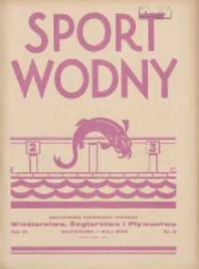 Sport Wodny: dwutygodnik poświęcony sprawom wioślarstwa, żeglarstwa i pływactwa 1930.05 R.6 Nr5