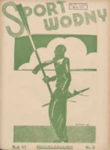 Sport Wodny: dwutygodnik poświęcony sprawom wioślarstwa, żeglarstwa i pływactwa 1930.05 R.6 Nr6