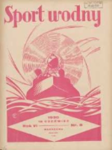 Sport Wodny: dwutygodnik poświęcony sprawom wioślarstwa, żeglarstwa i pływactwa 1930.06.15 R.6 Nr8