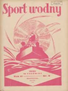 Sport Wodny: dwutygodnik poświęcony sprawom wioślarstwa, żeglarstwa i pływactwa 1930.06.15 R.6 Nr8