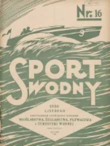 Sport Wodny: dwutygodnik poświęcony sprawom wioślarstwa, żeglarstwa i pływactwa 1930.11 R.6 Nr16