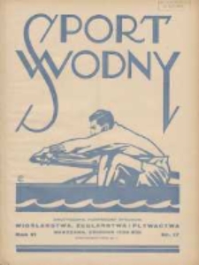 Sport Wodny: dwutygodnik poświęcony sprawom wioślarstwa, żeglarstwa i pływactwa 1930.12 R.6 Nr17