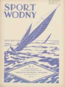 Sport Wodny: dwutygodnik poświęcony sprawom wioślarstwa, żeglarstwa i pływactwa 1931.04 R.7 Nr4
