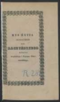 Krótki rys życia Ignacego Nałęcz z Małoszyna i Raczyna hrabi Raczyńskiego, książęcia arcybiskupa gnieźnieńskiego, krzyża ś. Jana Jerozolimskiego, orderów Orła Białego i Orła Czerwonego kawalera, zeszłego z tego świata w Galicyi mieście Przemyślu dnia 19. miesiąca lutego roku 1823.