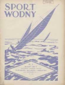 Sport Wodny: dwutygodnik poświęcony sprawom wioślarstwa, żeglarstwa, pływactwa, turystyki wodnej i jachtingu motorowego 1932.03 R.8 Nr3
