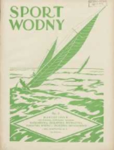 Sport Wodny: dwutygodnik poświęcony sprawom wioślarstwa, żeglarstwa, pływactwa, turystyki wodnej i jachtingu motorowego 1933.03 R.9 Nr3