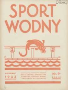 Sport Wodny: dwutygodnik poświęcony sprawom wioślarstwa, żeglarstwa, pływactwa, turystyki wodnej i jachtingu motorowego 1933.06.15 R.9 Nr9