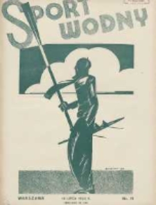 Sport Wodny: dwutygodnik poświęcony sprawom wioślarstwa, żeglarstwa, pływactwa, turystyki wodnej i jachtingu motorowego 1933.07.15 R.9 Nr11