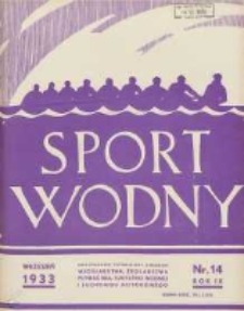 Sport Wodny: dwutygodnik poświęcony sprawom wioślarstwa, żeglarstwa, pływactwa, turystyki wodnej i jachtingu motorowego 1933.09 R.9 Nr14