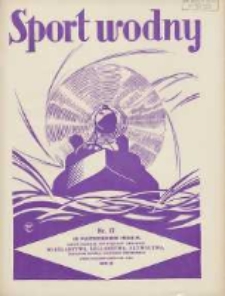 Sport Wodny: dwutygodnik poświęcony sprawom wioślarstwa, żeglarstwa, pływactwa, turystyki wodnej i jachtingu motorowego 1933.10.15 R.9 Nr17