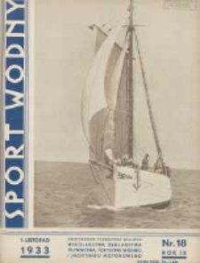 Sport Wodny: dwutygodnik poświęcony sprawom wioślarstwa, żeglarstwa, pływactwa, turystyki wodnej i jachtingu motorowego 1933.11.01 R.9 Nr18