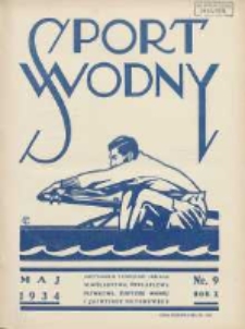 Sport Wodny: dwutygodnik poświęcony sprawom wioślarstwa, żeglarstwa, pływactwa, turystyki wodnej i jachtingu motorowego 1934.05 R.10 Nr9