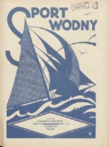 Sport Wodny: dwutygodnik poświęcony sprawom wioślarstwa, żeglarstwa, pływactwa, turystyki wodnej i jachtingu motorowego 1934.07 R.10 Nr12
