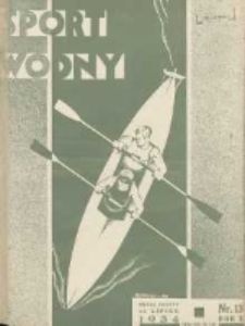 Sport Wodny: dwutygodnik poświęcony sprawom wioślarstwa, żeglarstwa, pływactwa, turystyki wodnej i jachtingu motorowego 1934.07 R.10 Nr13