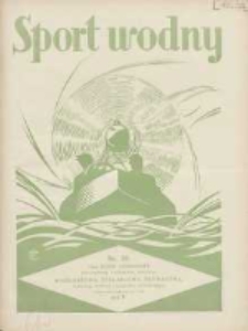 Sport Wodny: dwutygodnik poświęcony sprawom wioślarstwa, żeglarstwa, pływactwa, turystyki wodnej i jachtingu motorowego 1934.11 R.10 Nr20