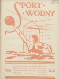 Sport Wodny: dwutygodnik poświęcony sprawom wioślarstwa, żeglarstwa, pływactwa, turystyki wodnej i jachtingu motorowego 1934.11 R.10 Nr21