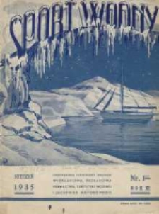 Sport Wodny: dwutygodnik poświęcony sprawom wioślarstwa, żeglarstwa, pływactwa, turystyki wodnej i jachtingu motorowego 1935.01 R.11 Nr1