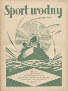 Sport Wodny: dwutygodnik poświęcony sprawom wioślarstwa, żeglarstwa, pływactwa, turystyki wodnej i jachtingu motorowego 1935.04 R.11 Nr6