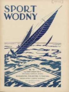 Sport Wodny: dwutygodnik poświęcony sprawom wioślarstwa, żeglarstwa, pływactwa, turystyki wodnej i jachtingu motorowego 1935.07 R.11 Nr13