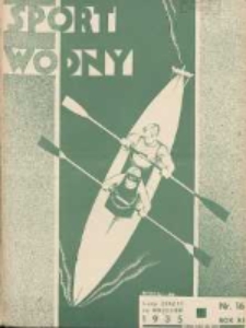 Sport Wodny: dwutygodnik poświęcony sprawom wioślarstwa, żeglarstwa, pływactwa, turystyki wodnej i jachtingu motorowego 1935.09 R.11 Nr16