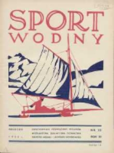 Sport Wodny: dwutygodnik poświęcony sprawom wioślarstwa, żeglarstwa, pływactwa, turystyki wodnej i jachtingu motorowego 1935.12 R.11 Nr22