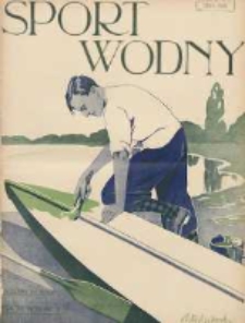 Sport Wodny: dwutygodnik poświęcony sprawom wioślarstwa, żeglarstwa, pływactwa, turystyki wodnej i jachtingu motorowego 1936.03 R.12 Nr5
