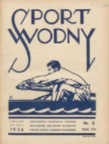 Sport Wodny: dwutygodnik poświęcony sprawom wioślarstwa, żeglarstwa, pływactwa, turystyki wodnej i jachtingu motorowego 1936.05 R.12 Nr8