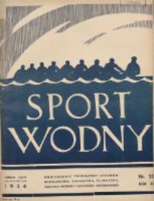 Sport Wodny: dwutygodnik poświęcony sprawom wioślarstwa, żeglarstwa, pływactwa, turystyki wodnej i jachtingu motorowego 1936.11 R.12 Nr20