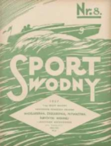 Sport Wodny: dwutygodnik poświęcony sprawom wioślarstwa, żeglarstwa, pływactwa, turystyki wodnej i jachtingu motorowego 1937.05 R.13 Nr8