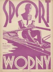 Sport Wodny: dwutygodnik poświęcony sprawom wioślarstwa, żeglarstwa, pływactwa, turystyki wodnej i jachtingu motorowego 1937.06 R.13 Nr11