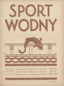 Sport Wodny: dwutygodnik poświęcony sprawom wioślarstwa, żeglarstwa, pływactwa, turystyki wodnej i jachtingu motorowego 1937.07 R.13 Nr12