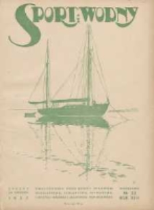 Sport Wodny: dwutygodnik poświęcony sprawom wioślarstwa, żeglarstwa, pływactwa, turystyki wodnej i jachtingu motorowego 1937.12 R.13 Nr22