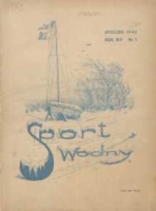 Sport Wodny: dwutygodnik poświęcony sprawom wioślarstwa, żeglarstwa, pływactwa, turystyki wodnej i jachtingu motorowego 1938.01 R.14 Nr1