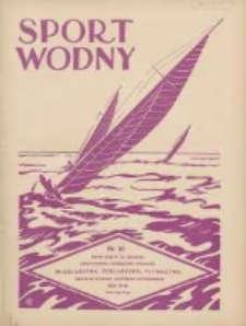 Sport Wodny: dwutygodnik poświęcony sprawom wioślarstwa, żeglarstwa, pływactwa, turystyki wodnej i jachtingu motorowego 1938.06 R.14 Nr10