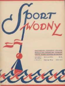 Sport Wodny: dwutygodnik poświęcony sprawom wioślarstwa, żeglarstwa, pływactwa, turystyki wodnej i jachtingu motorowego 1938.07 R.14 Nr12