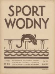 Sport Wodny: dwutygodnik poświęcony sprawom wioślarstwa, żeglarstwa, pływactwa, turystyki wodnej i jachtingu motorowego 1938.08 R.14 Nr13