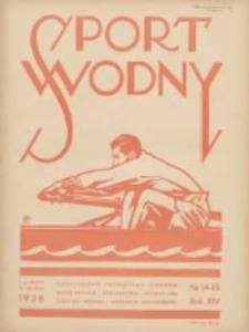 Sport Wodny: dwutygodnik poświęcony sprawom wioślarstwa, żeglarstwa, pływactwa, turystyki wodnej i jachtingu motorowego 1938.08 R.14 Nr14-15