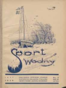 Sport Wodny: dwutygodnik poświęcony sprawom wioślarstwa, żeglarstwa, pływactwa, turystyki wodnej i jachtingu motorowego 1939.02 R.15 Nr2