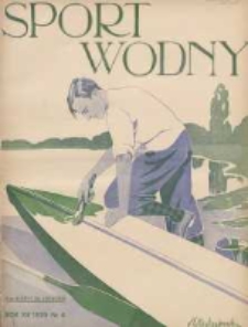 Sport Wodny: dwutygodnik poświęcony sprawom wioślarstwa, żeglarstwa, pływactwa, turystyki wodnej i jachtingu motorowego 1939.04 R.15 Nr6